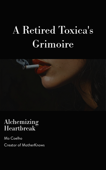 A Retired Toxica's Grimoire: Alchemizing Heartbreak